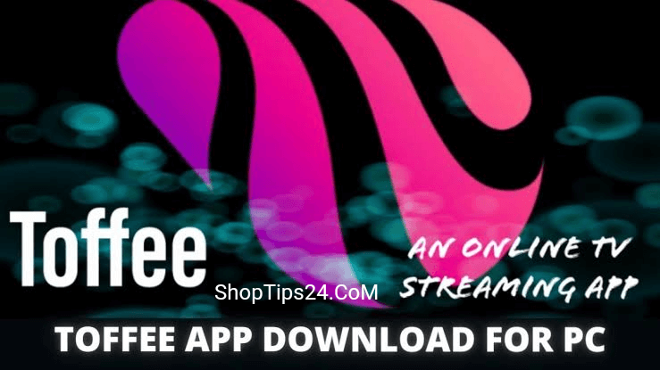 টফি অ্যাপস ডাউনলোড ফর পিসি এবং এন্ড্রয়েড toffee app download for pc and Android SHOPTIPS24.CoM