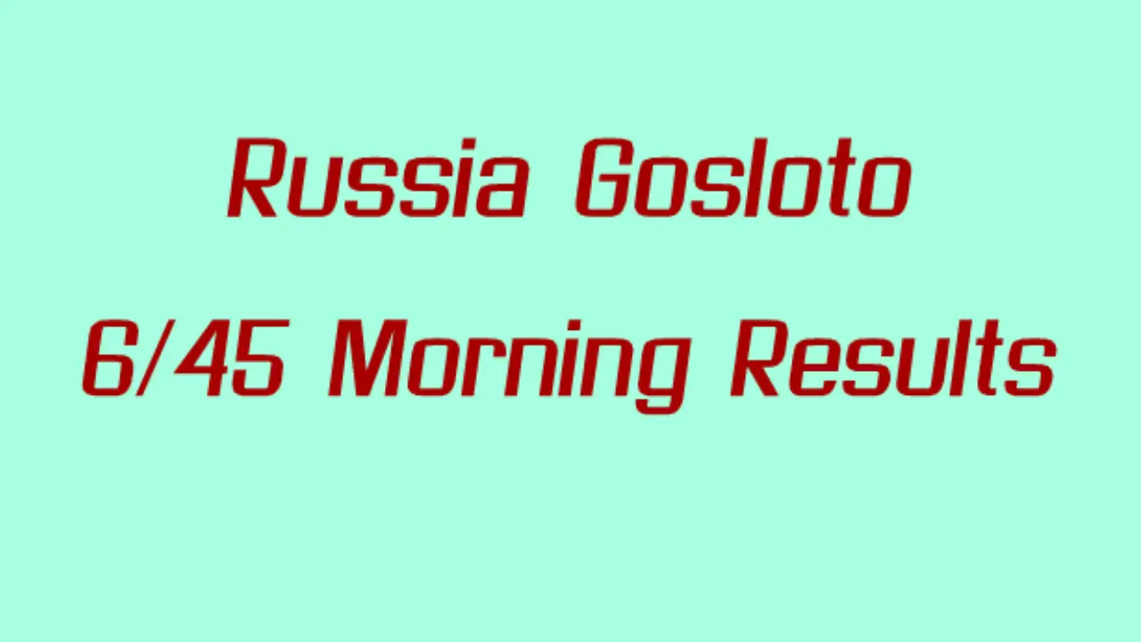 Russia Gosloto 6/45 Today Morning Results