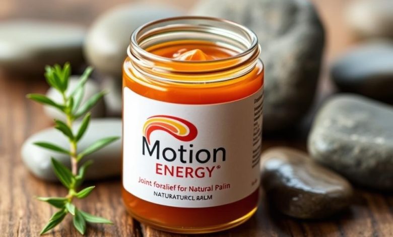 Motion Energy: The Natural Balm That Relieves Joint & Muscle Pain BEST NATURAL BALM FOR JOINT AND MUSCLE PAIN RELIEF: WHY MOTION ENERGY WORKS